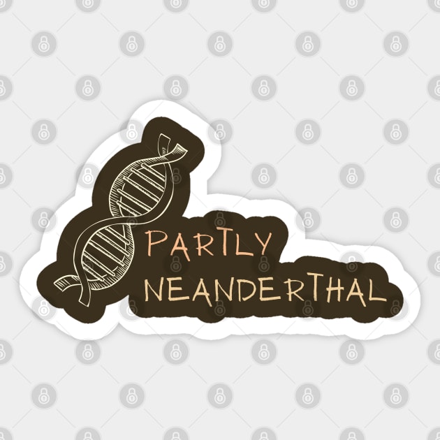 Partly Neanderthal DNA Sticker by High Altitude